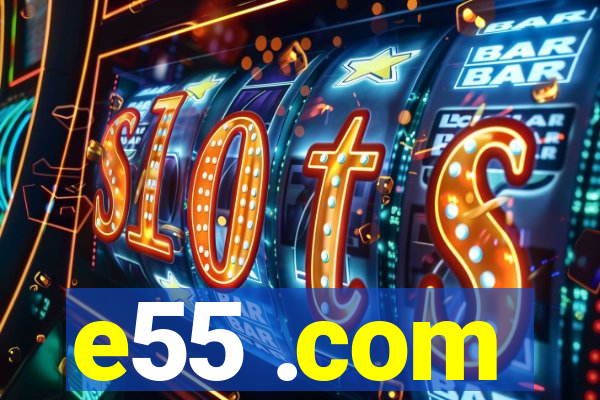 e55 .com